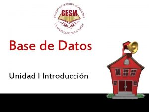 Base de Datos Unidad I Introduccin Unidad I