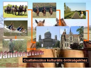 Csatlakozsa kulturlis rksgekhez MAGYAR SZLOVK LOVAS SZEKR S