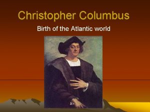 Christopher Columbus Birth of the Atlantic world Questions