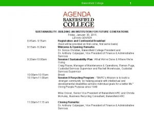 Bakersfield College 1 AGENDA SUSTAINABILITY BUILDING AN INSTITUTION