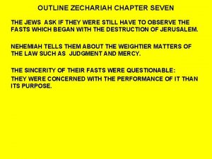 OUTLINE ZECHARIAH CHAPTER SEVEN THE JEWS ASK IF