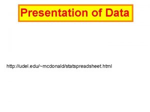 Presentation of Data http udel edumcdonaldstatspreadsheet html Tables
