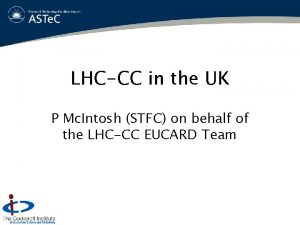 LHCCC in the UK P Mc Intosh STFC