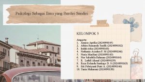 Psikologi Sebagai Ilmu yang Berdiri Sendiri KELOMPOK 5