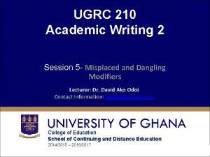 UGRC 210 Academic Writing 2 Session 5 Misplaced
