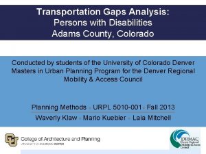 Transportation Gaps Analysis Persons with Disabilities Adams County