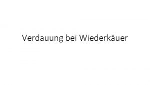 Verdauung bei Wiederkuer Aufbereitung des Futters Mechanisch zerkleinern