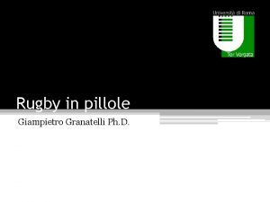 Rugby in pillole Giampietro Granatelli Ph D Rugby