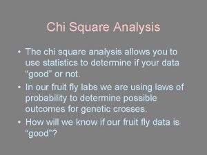 Chi Square Analysis The chi square analysis allows