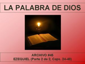 LA PALABRA DE DIOS ARCHIVO 45 EZEQUIEL Parte