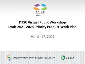 DTSC Virtual Public Workshop Draft 2021 2023 Priority