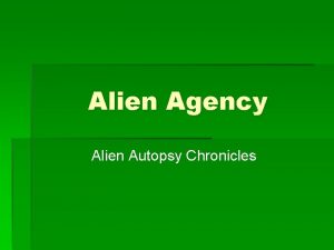 Alien Agency Alien Autopsy Chronicles Alien Autopsy Chronicles