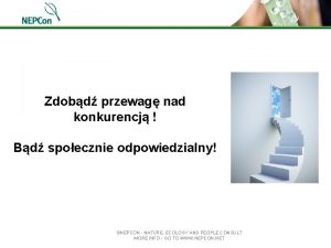 Zdobd przewag nad konkurencj Bd spoecznie odpowiedzialny NEPCON