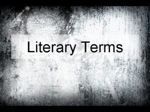 Literary Terms 1 Antagonist The character or force