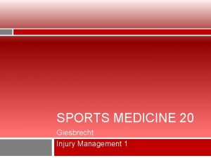 SPORTS MEDICINE 20 Giesbrecht Injury Management 1 Definition