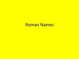 Roman Names How Roman Names Worked The Roman