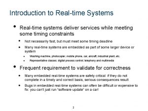 Introduction to Realtime Systems Realtime systems deliver services