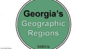 Georgias Geographic Regions 2015 Brain Wrinkles SS 8