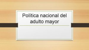 Poltica nacional del adulto mayor Para que sirve