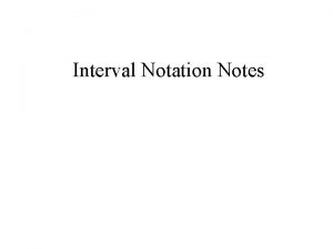 Interval Notation Notes The solution set of an