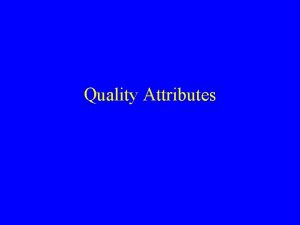 Quality Attributes Functionality VS Quality Attributes Quality Functionality