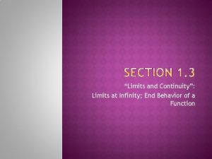 Limits and Continuity Limits at Infinity End Behavior