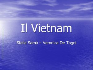 Il Vietnam Stella Sam Veronica De Togni Posizione