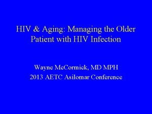 HIV Aging Managing the Older Patient with HIV