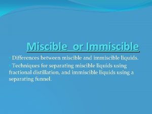 Miscible or Immiscible Differences between miscible and immiscible