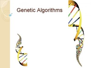 Genetic Algorithms Genetic Algorithms History Pioneered by John