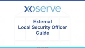 External Local Security Officer Guide Sensitivity Internal Restricted