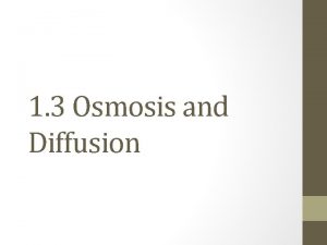 1 3 Osmosis and Diffusion Diffusion Osmosis and
