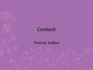 Content Thomas Dekker Thomas Dekker Circa 1570 1632