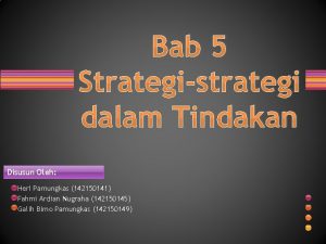 Bab 5 Strategistrategi dalam Tindakan Disusun Oleh Heri