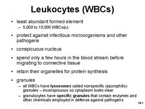 Leukocytes WBCs least abundant formed element 5 000