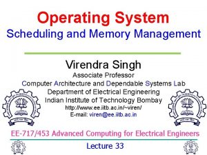 Operating System Scheduling and Memory Management Virendra Singh