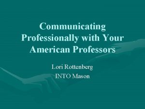 Communicating Professionally with Your American Professors Lori Rottenberg