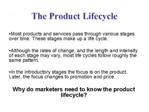 The Product Lifecycle Most products and services pass