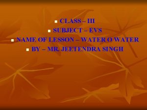 CLASS III n SUBJECT EVS NAME OF LESSON