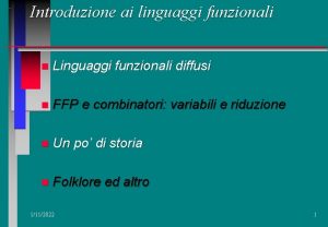 Introduzione ai linguaggi funzionali n Linguaggi funzionali diffusi