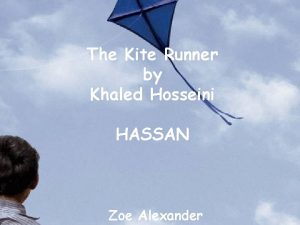 The Kite Runner by Khaled Hosseini HASSAN Zoe