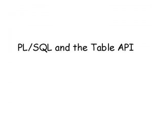 PLSQL and the Table API Benefits of ServerSide