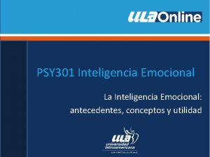 PSY 301 Inteligencia Emocional La Inteligencia Emocional antecedentes