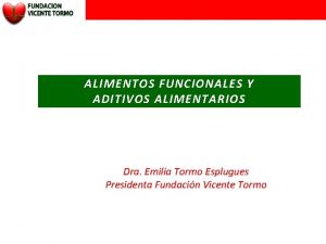 ALIMENTOS FUNCIONALES Y ADITIVOS ALIMENTARIOS Dra Emilia Tormo