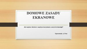 DOMOWE ZASADY EKRANOWE Jak wspiera dziecko w mdrym