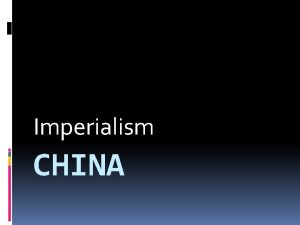 Imperialism CHINA Qing Dynasty Pronounced Ching The Qing