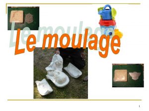 1 1 Introduction 2 Moulage sous vide Reconstitution