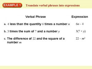 EXAMPLE 1 Translate verbal phrases into expressions Verbal