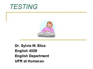 TESTING Dr Sylvia M Eliza English 4329 English