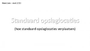 Hom Com mei 2013 Standaard opslaglocaties hoe standaard